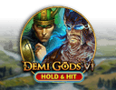 Demi Gods VI Hold & Hit