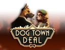 Dog Town Deal