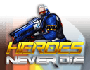 Heroes Never Die